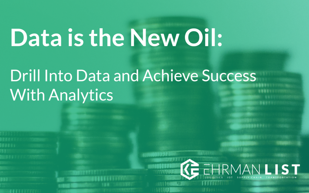 Data is the New Oil: Drill Into Data and Achieve Success With Analytics