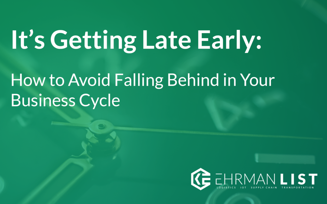 It’s Getting Late Early:  How to Avoid Falling Behind in Your Business Cycle