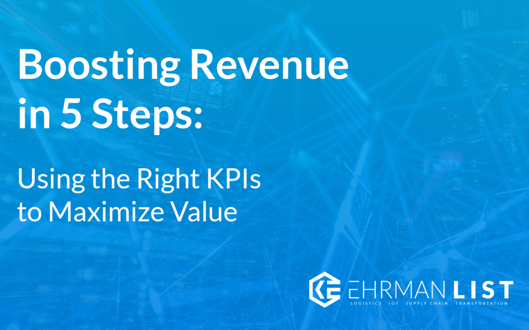 Boosting Revenue in 5 Steps: Using the Right KPIs to Maximize Value